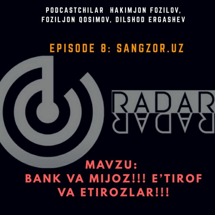 Podcast: Банк ва мижоз!!! Эътироф ва этирозлар!!! - "Радар" нигоҳида (8 - эпизод)