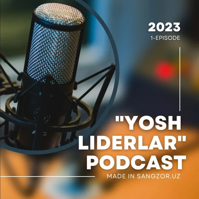 "YOSH LIDERLAR" АУДИОПОДКАСТ 1-EPISODE (MADE IN SANGZOR.UZ)